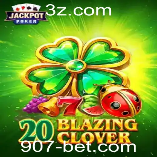 Explorando o Mundo Emocionante de 20BlazingClover com 907 Bet